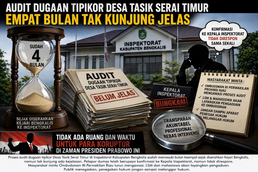 Empat Bulan Berlalu, Audit Dugaan Tipikor  Desa Tasik Serai Timur Belum Jelas, Publik Minta Ombudsman RI Turun Mengawasi